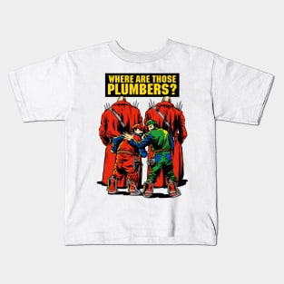 WHERE ARE THOSE PLUMBERS / White & color variants Kids T-Shirt